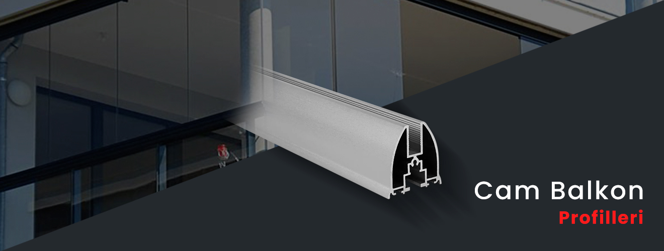 Cam Balkon Profilleri